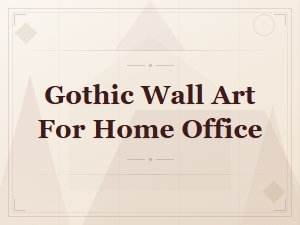 Gothic Wall Art for Home Office | Dark & Elegant Decor Ideas