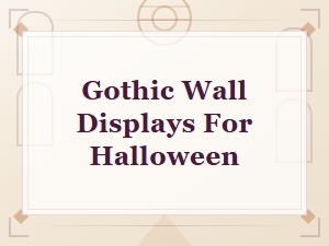 Gothic Wall Displays for Halloween